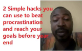 2 Simple hacks you can use to beat procrastination and reach your short term goals before year end